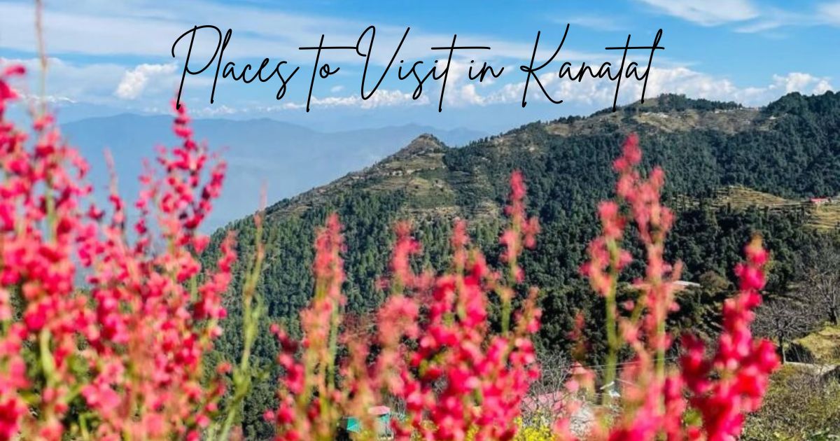 Places to Visit in Kanatal